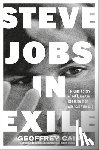 Cain, Geoffrey - Steve Jobs in Exile: The Untold Story of Next and the Remaking of an American Visionary