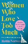 Norwood, Robin - Women Who Love Too Much