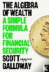 Galloway, Scott - The Algebra of Wealth