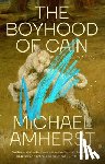 Amherst, Michael - The Boyhood of Cain