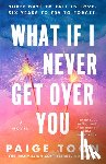Toon, Paige - What If I Never Get Over You