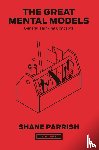 Parrish, Shane, Beaubien, Rhiannon - The Great Mental Models, Volume 1