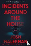 Malerman, Josh - Incidents Around the House