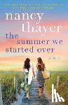 Thayer, Nancy - The Summer We Started Over