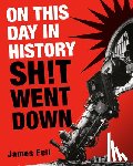 Fell, James - On This Day in History Sh!t Went Down