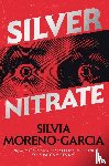 Moreno-Garcia, Silvia - Silver Nitrate