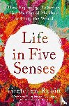 Rubin, Gretchen - Life in Five Senses