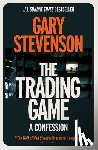 Stevenson, Gary - The Trading Game: A Confession