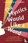 Evans, Shannon K. - The Mystics Would Like a Word
