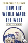Quinn, Josephine - Quinn, J: How the World Made the West