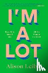 Leiby, Alison - I'm a Lot: Surviving Myself and All the People I've Been