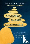 Bethea, Aiko - Anchored, Aligned, Accountable: A Framework for Transcending Bullsh*t and Transforming Our Lives and Work