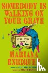 Enriquez, Mariana - Somebody Is Walking on Your Grave