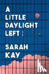 Kay, Sarah - A Little Daylight Left: Poems