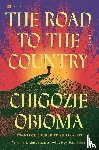 Obioma, Chigozie - The Road to the Country