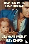 Presley, Lisa Marie, Keough, Riley - From Here to the Great Unknown
