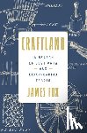 Fox, James - Craftland: In Search of Lost Arts and Disappearing Trades