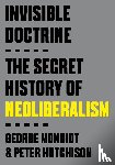 Monbiot, George, Hutchison, Peter - Monbiot, G: Invisible Doctrine