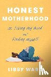 Ward, Libby - Honest Motherhood