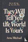 Mitchael, Anna - They Will Tell You the World Is Yours