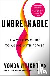 Wright, Vonda - Unbreakable: A Woman's Guide to Aging with Power