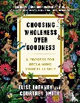 Loehnen, Elise, Smith, Courtney - Choosing Wholeness Over Goodness