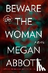 Abbott, Megan - Beware the Woman