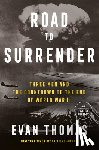 Thomas, Evan - Road to Surrender: Three Men and the Countdown to the End of World War II