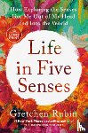 Rubin, Gretchen - Life in Five Senses