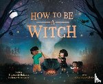 Balkan, Gabrielle, Gozansky, Shana - How to Be a Witch