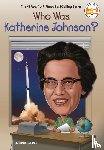 Moses, Shelia P., Who HQ - Who Was Katherine Johnson?