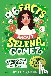 Kaplan, Arie - 96 Facts About Selena Gomez