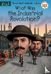 Gigliotti, Jim E., Who HQ - What Was the Industrial Revolution?