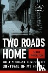 Finkelstein, Daniel - Two Roads Home: Hitler, Stalin, and the Miraculous Survival of My Family