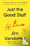 VandeHei, Jim - Just the Good Stuff