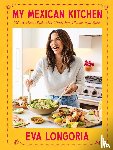 Longoria, Eva - My Mexican Kitchen