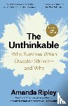 Ripley, Amanda - The Unthinkable (Revised and Updated): Who Survives When Disaster Strikes--And Why