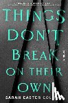 Easter Collins, Sarah - Things Don't Break on Their Own