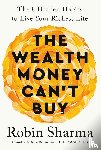 Sharma, Robin - Sharma, R: Wealth Money Can't Buy