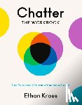 Kross, Ethan - Chatter: The Workbook: How to Stop Overthinking and Harness the Voice in Your Head