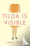 Tara, Jane - Tilda Is Visible