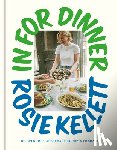 Kellett, Rosie - In for Dinner: 101 Delicious, Affordable Recipes to Share