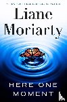 Moriarty, Liane - Here One Moment