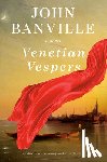 Banville, John - Venetian Vespers