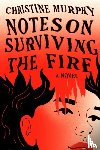 Murphy, Christine - Notes on Surviving the Fire