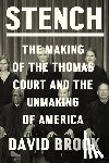 Brock, David - Stench: The Making of the Thomas Court and the Unmaking of America