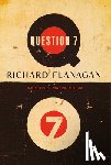 Flanagan, Richard - Question 7
