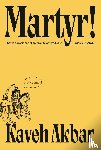 Akbar, Kaveh - Martyr!
