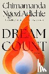 Adichie, Chimamanda Ngozi - Dream Count
