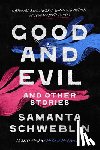Schweblin, Samanta - Good and Evil and Other Stories
